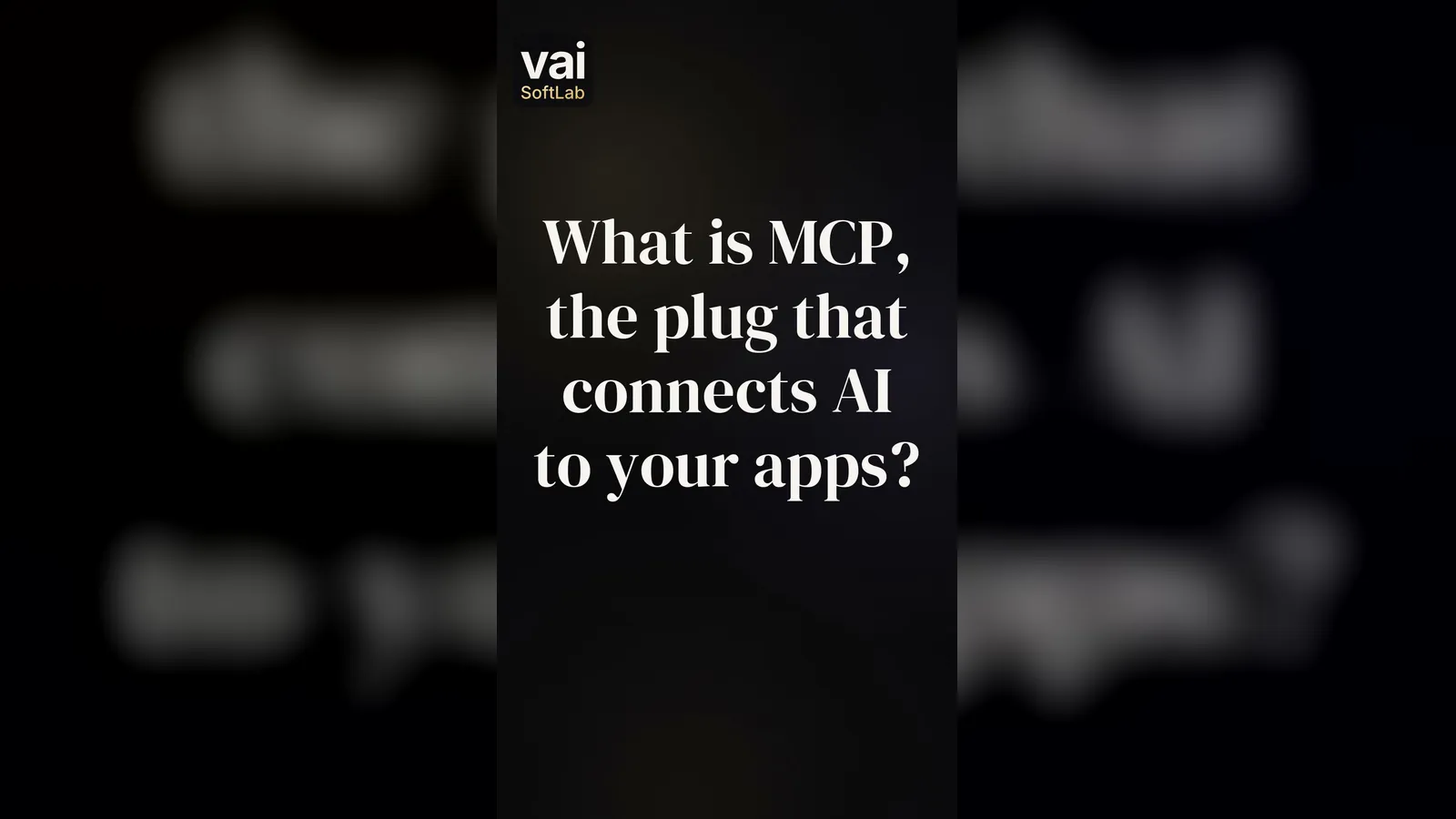 The question What is MCP, the plug that connects AI to your apps? in large white words on a dark background, with the small VAI Soft Lab logo.